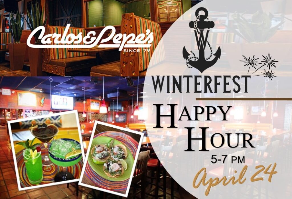 Winterfest April 2024 Happy Hour at Carlos & Pepe's